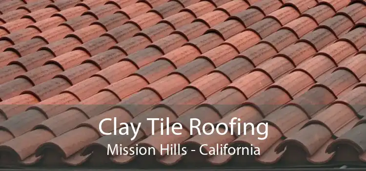 Clay Tile Roofing Mission Hills - California