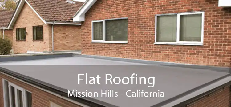 Flat Roofing Mission Hills - California